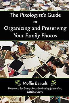 portada The Pixologist'S Guide to Organizing and Preserving Your Family Photos (en Inglés)
