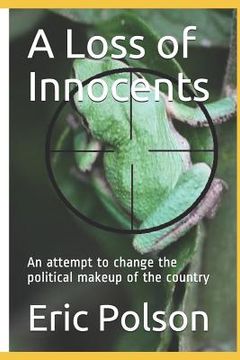 portada A Loss of Innocents: An Attempt to Change the Political Makeup of the Country (en Inglés)