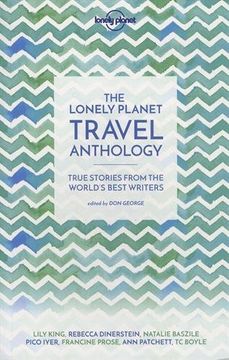 portada The Lonely Planet Travel Anthology: True stories from the world's best writers (Lonely Planet Travel Literature)