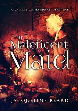 portada The Maleficent Maid: A Lawrence Harpham Mystery