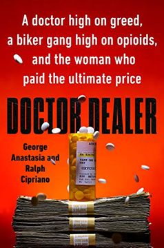 portada Doctor Dealer: A Doctor High on Greed, a Biker Gang High on Opioids, and the Woman who Paid the Ultimate Price