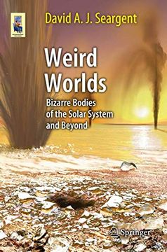 portada Weird Worlds: Bizarre Bodies of the Solar System and Beyond (en Inglés)