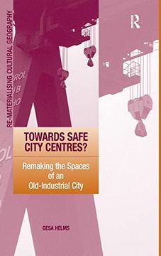 portada Towards Safe City Centres? Remaking the Spaces of an Old-Industrial City (in English)