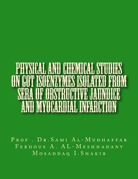 portada Physical and chemical studies on GOT Isoenzymes isolated from sera of Obstructive Jaundice and Myocardial Infarction (in English)