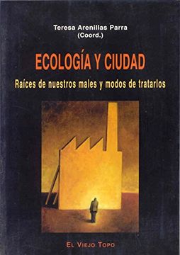 portada Ecologia y Ciudad: Raices de Nuestros Males y Modos de Tratarlos (Spanish Edition)