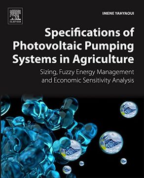 portada Specifications of Photovoltaic Pumping Systems in Agriculture: Sizing, Fuzzy Energy Management and Economic Sensitivity Analysis (en Inglés)