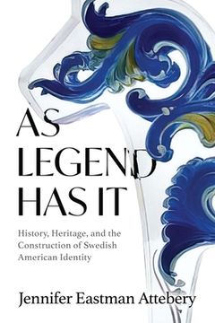 portada As Legend Has It: History, Heritage, and the Construction of Swedish American Identity (in English)
