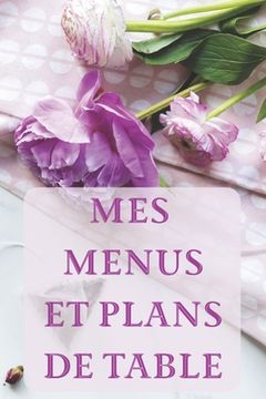 portada Mes Menus et Plans de Table: Un dîner parfait ! 15 x 23 cm 100 pages Carnet pour réceptions (en Francés)