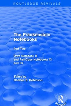 portada The Frankenstein Notebooks: Part Two Draft Notebook B and Fair-Copy Notebooks C1 and C2 (in English)