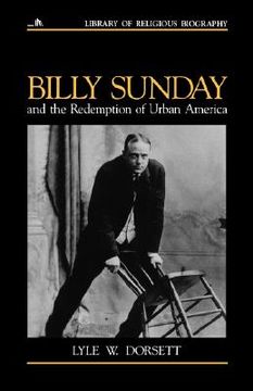 portada billy sunday and the redemption of urban america (en Inglés)