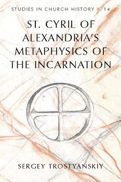 portada St. Cyril of Alexandria's Metaphysics of the Incarnation (en Inglés)