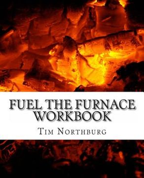 portada Fuel The Furnace Workbook: Exercises to Fuel Success in Your Life (en Inglés)