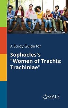 portada A Study Guide for Sophocles's "Women of Trachis: Trachiniae" (in English)