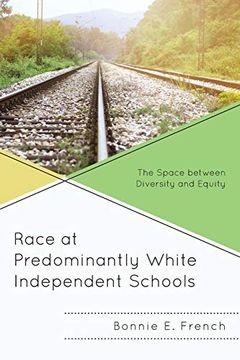 portada Race at Predominantly White Independent Schools: The Space Between Diversity and Equity (en Inglés)