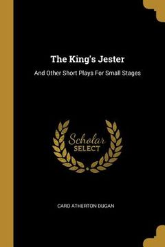 portada The King's Jester: And Other Short Plays For Small Stages (en Inglés)