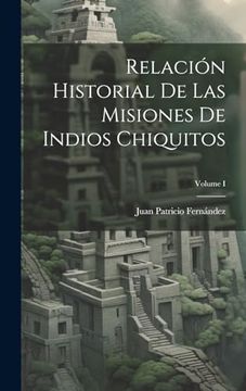 portada Relación Historial de las Misiones de Indios Chiquitos; Volume i