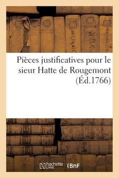 portada Pièces justificatives pour le sieur Hatte de Rougemont (in French)