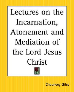 portada lectures on the incarnation, atonement and mediation of the lord jesus christ (en Inglés)