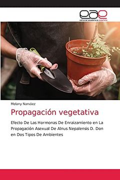 portada Propagación Vegetativa: Efecto de las Hormonas de Enraizamiento en la Propagación Asexual de Alnus Nepalensis d. Don en dos Tipos de Ambientes