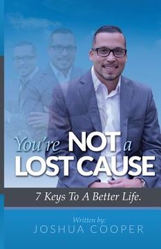 portada You're Not A Lost Cause: 7 Keys To A Better Life (en Inglés)