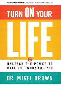 portada Turn on Your Life: Unleash the Power to Make Life Work for You 