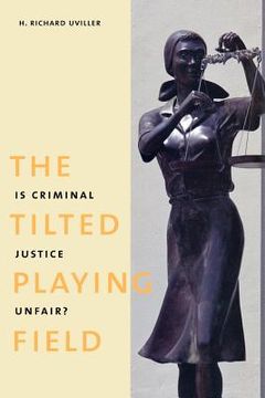 portada the tilted playing field: is criminal justice unfair? (en Inglés)