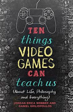 portada Ten Things Video Games can Teach us: (About Life, Philosophy and Everything) (en Inglés)