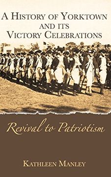 portada A History of Yorktown and Its Victory Celebrations: Revival to Patriotism