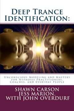 portada Deep Trance Identification: Unconscious Modeling and Mastery for Hypnosis Practitioners, Coaches, and Everyday People