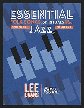 portada Essential Folk Songs, Spirituals and Blues: - With a Touch of Jazz, for Solo Piano (en Inglés)