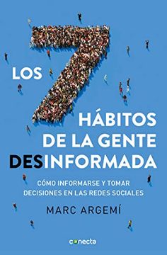 portada Los Siete Hábitos de la Gente Desinformada: Cómo Informarse y Tomar Decisiones en las Redes Sociales (Conecta) (in Spanish)