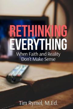 portada Rethinking Everything: When Faith and Reality Don't Make Sense