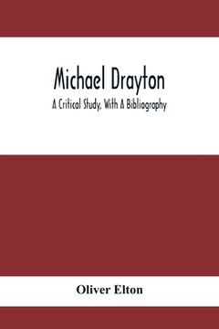 portada Michael Drayton; A Critical Study, With A Bibliography (en Inglés)