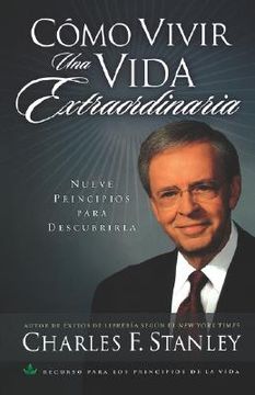Cómo vivir una vida extraordinaria. Nueve principios para descubrirla (in Spanish)