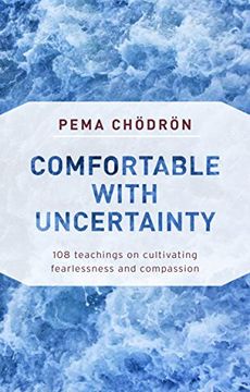 portada Comfortable With Uncertainty: 108 Teachings on Cultivating Fearlessness and Compassion (in English)