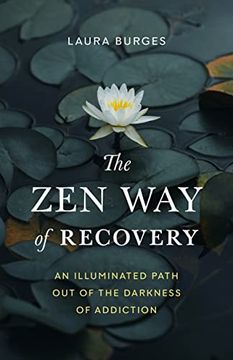 portada The zen way of Recovery: An Illuminated Path out of the Darkness of Addiction 