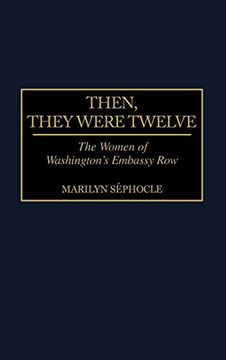 portada Then, They Were Twelve: The Women of Washington's Embassy row 