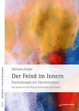 portada Der Feind im Innern: Psychotherapie mit Täterintrojekten. Wie Finden wir den weg aus Ohnmacht und Gewalt? (in German)