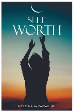 portada Self-Worth: Increasing your self worth, it's time to value you (en Inglés)