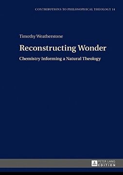 portada Reconstructing Wonder: Chemistry Informing a Natural Theology (Contributions to Philosophical Theology)