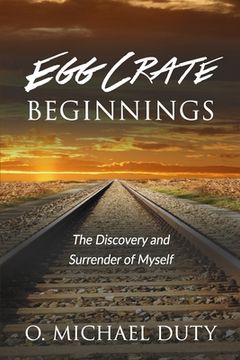 portada Egg Crate Beginnings: The Discovery and Surrender of Myself (en Inglés)