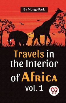 portada Travels In The Interior Of Africa Vol. 1 (en Inglés)