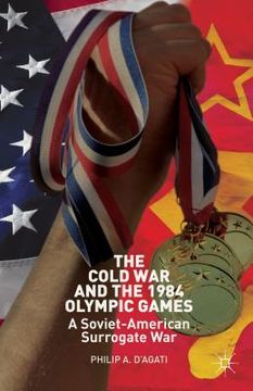 portada The Cold War and the 1984 Olympic Games: A Soviet-American Surrogate War (in English)