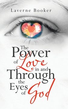 portada The Power of Love in and Through the Eyes of God (en Inglés)