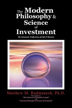 portada The Modern Philosophy & Science of Investment: The Axiomatic Unification of Life & Business (in English)