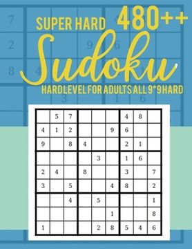 portada Super Hard 480++ Sudoku: Hard Level for Adults All 9*9 Hard - Sudoku Puzzle Books - Sudoku Puzzle Books Hard - Large Print Sudoku Puzzle Books (en Inglés)