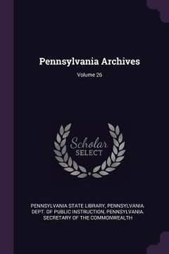 portada Pennsylvania Archives; Volume 26
