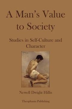portada A Mans Value to Society: Studies in Self-Culture and Character (en Inglés)