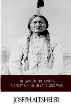 portada The Last of the Chiefs, a Story of the Great Sioux War