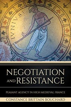 portada Negotiation and Resistance: Peasant Agency in High Medieval France (en Inglés)